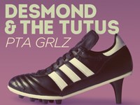 Desmond & the Tutus/Bittereinder - PTA GRLZ