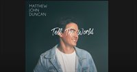 Matthew John Duncan - Tell the World