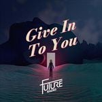 Future Radio - Give In To You