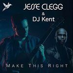 Jesse Clegg featuring DJ Kent - Make This Right
