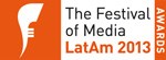 Festival of Media LatAm Awards 2013 final deadline: Friday, 26 July