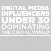 Digital media influencers under 30 dominating the digital world