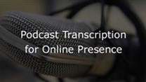 Make a strong online presence with Podcast Transcription Services