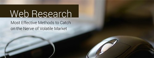 Web research - the most effective methods to catch on the nerve of volatile market
