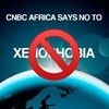 CNBC Africa takes a stand against xenophobia