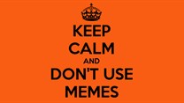 Don't post memes in the midst of a media storm
