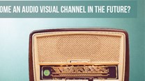 Will radio become an audiovisual channel in the future?