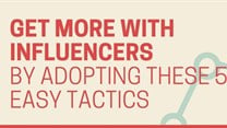 Get more with influencers by adopting these five easy tactics