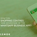 How retailers and shopping centres can take advantage of the newly launched WhatsApp business app