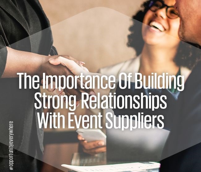 The importance of building strong relationships with event suppliers