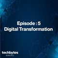 #TechBytes S2E5: Digital Transformation