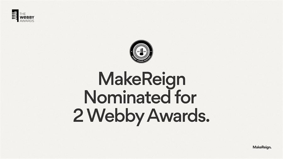 MakeReign nominated for 2 Webby Awards at the 24th Annual Webby Awards - the internet's highest honour