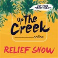 Up the Creek goes online with relief show