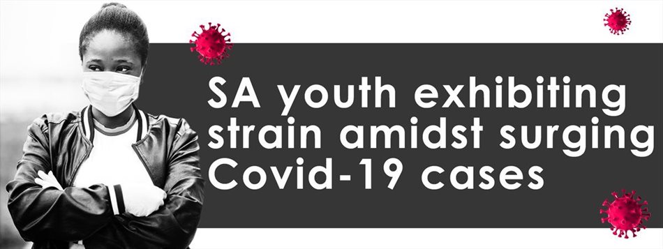 SA youth exhibiting strain amidst surging Covid-19 cases