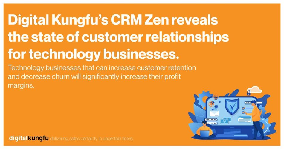 Digital Kungfu's CRM Zen reveals the state of customer relationships for technology businesses