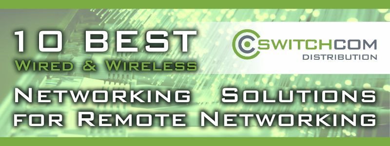 10 best wired and wireless networking solutions for remote working