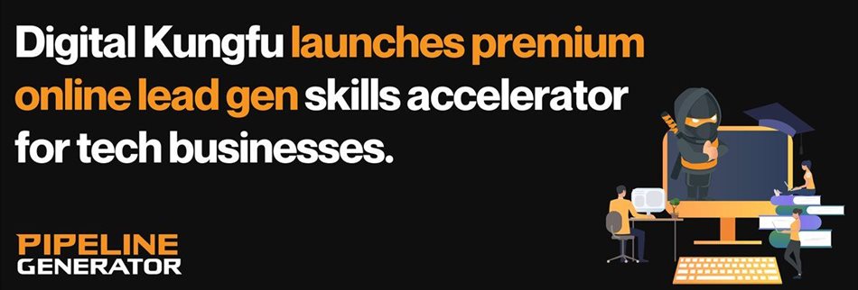 Digital Kungfu launches premium online lead gen skills accelerator for tech businesses