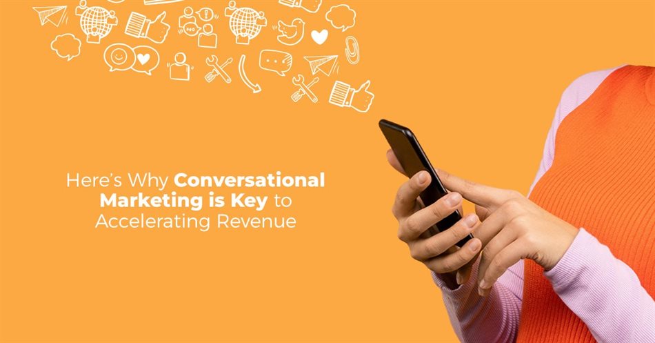 Here's why Conversational Marketing is key to accelerating revenue