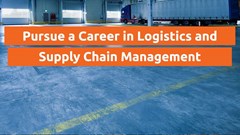Why not try a career in logistics and supply chain management?