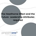 The Hawthorne Effect and the future leadership attributes required