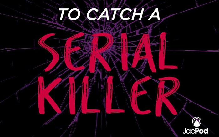 Jacaranda FM launches a true-crime podcast series - 'To Catch a Serial Killer'