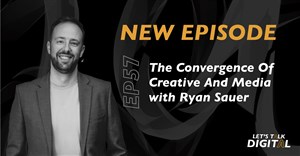 #LetsTalkDigital: The Convergence of Creative and Media: Ryan Sauer, King James Group