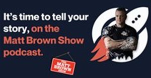It's time to tell your story on the Matt Brown Show podcast