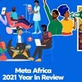 Meta reveals its 'Africa Year in Review' for 2021