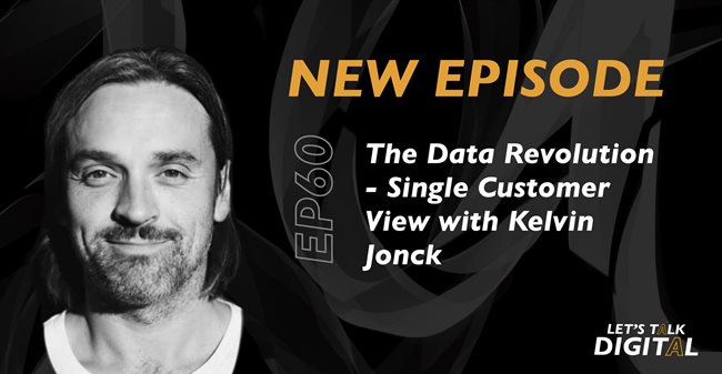 #LetsTalkDigital: The Data Revolution - Single customer view with Kelvin Jonck