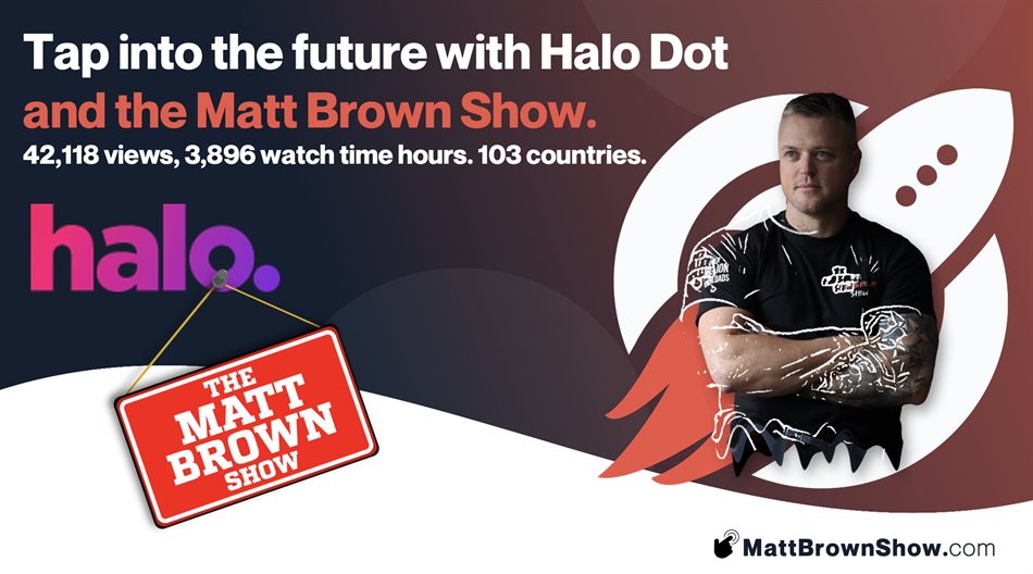 Tap into the future with Halo Dot and the Matt Brown Show