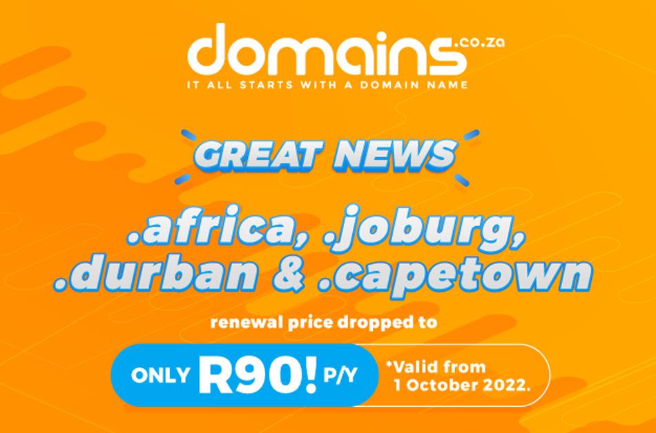 Great news: The Registry has dropped the renewal price on .africa, .joburg, .durban and .capetown domains to R90* p/y