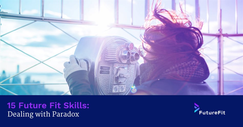 15 future fit skills: dealing with paradox