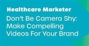 Healthcare marketer - don't be camera shy: make compelling videos for your brand