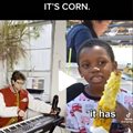 &quot;It's Corn&quot;