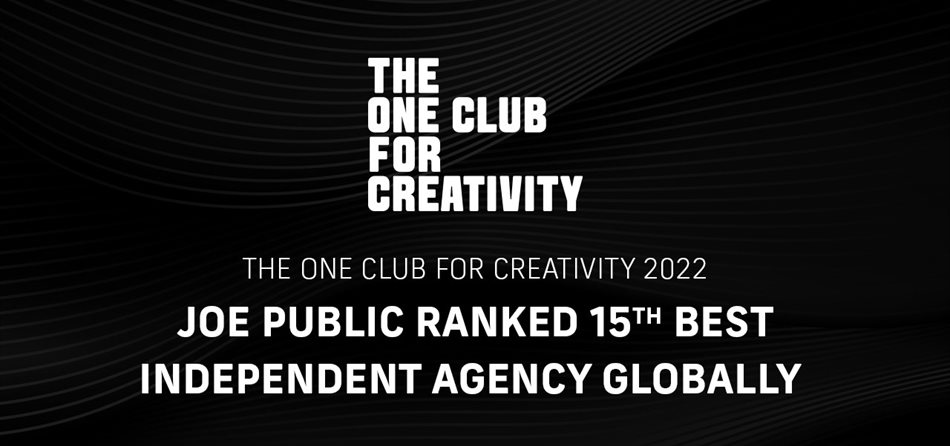 Joe Public rated the 15th best independent agency in The One Club Global Creative Rankings