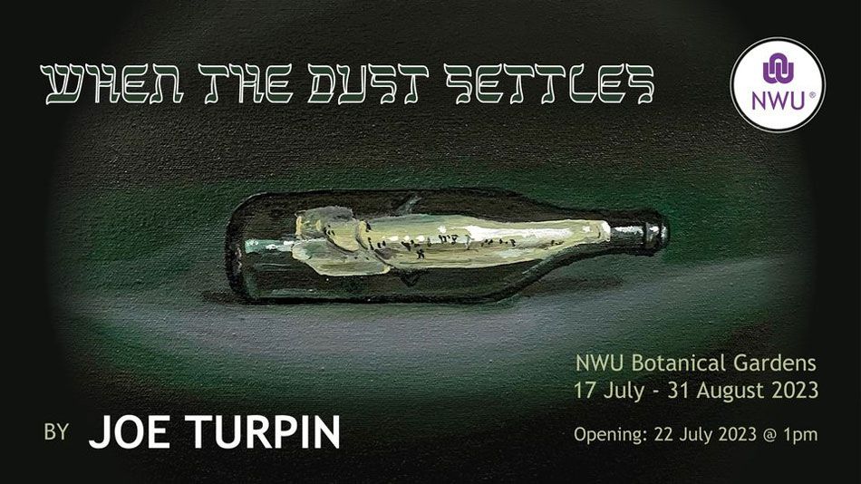 NWU Botanical Gardens Gallery presents 'When the Dust Settles' - a solo exhibition by Joe Turpin