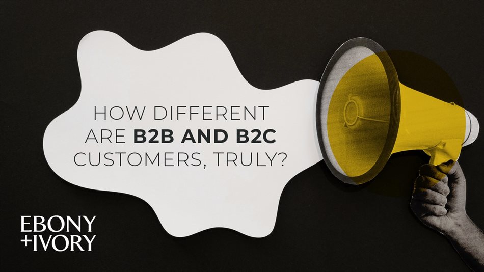 How different are B2B and B2C customers, truly?