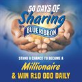 Blue Ribbon's #50DaysOfSharing campaign: Your chance to wake up a millionaire!