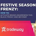 Festive season frenzy: How to activate brand awareness this Black Friday and beyond