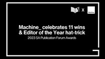 Machine_ celebrates 11 wins and Editor of the Year hat-trick at the 2023 SA Publication Forum Awards