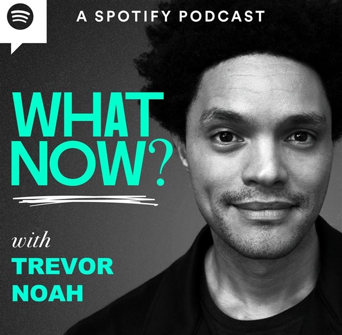 Source: Spotify  What Now? with Trevor Noah podcast launched earlier this month on Spotify.
