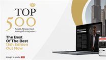 The 13th edition of Top 500: SA's Best Managed Companies is live!