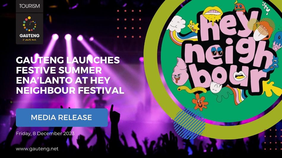 Gauteng launches festive summer Ena&#x2019;Lanto at hey Neighbour Festival