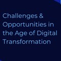 Challenges and opportunities in the age of digital transformation