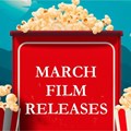 What to expect at the cinema this March