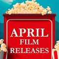 Get ready for some great escapism in cinemas this April