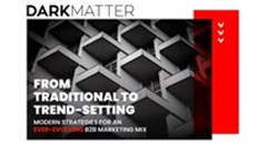 Master simple, efficient B2B marketing methods with Darkmatter&#x2019;s free downloadable white paper