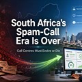 South Africa’s spam-call era is over and call centres must evolve or die