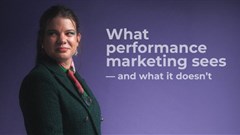 Elené Cooke: What performance marketing sees – and what it doesn’t