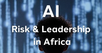 AI, risk and leadership in Africa: Responsible adoption is the real advantage